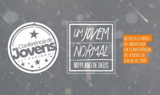 Vídeo de abertura da Conferência de Jovens – Julho de 2015