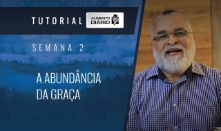 Alimento diário – A riqueza da Sua graça – Mensagem 10 – Tutorial