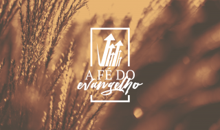 Tabela de Correspondência entre as Semanas do Alimento Diário e as Mensagens de Áudio/Vídeo – Série: A Fé do Evangelho