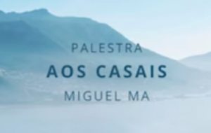 Palestra – Palavra aos casais: “Viver no espírito na vida comum do lar” – Miguel Ma