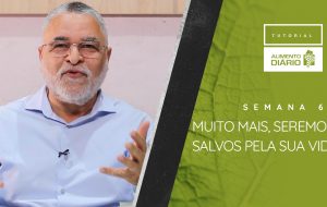 Alimento Diário – O poder de Deus para a salvação – Tutorial Semana 06